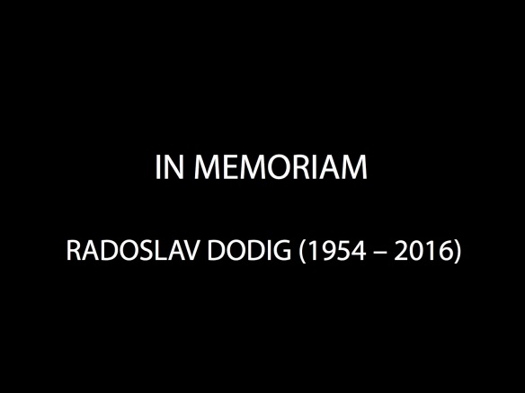 IN MEMORIAM RADOSLAV DODIG (1954-2016)